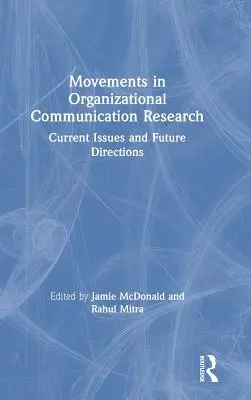 Bewegungen in der Organisationskommunikationsforschung: Aktuelle Fragen und zukünftige Richtungen - Movements in Organizational Communication Research: Current Issues and Future Directions