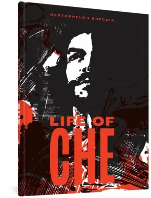 Das Leben des Che: Eine impressionistische Biographie - Life of Che: An Impressionistic Biography