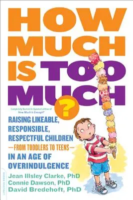 Wie viel ist zu viel? [Zuvor veröffentlicht als How Much Is Enough?] Sympathische, verantwortungsvolle, respektvolle Kinder erziehen - vom Kleinkind bis zum Teenager - I - How Much Is Too Much? [Previously Published as How Much Is Enough?]: Raising Likeable, Responsible, Respectful Children -- From Toddlers to Teens -- I