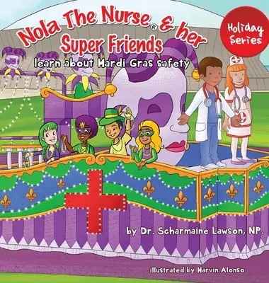 Nola, die Krankenschwester(R), und ihre Superfreunde: Lernen Sie über Mardi Gras Sicherheit - Nola The Nurse(R) and her Super friends: Learn about Mardi Gras Safety