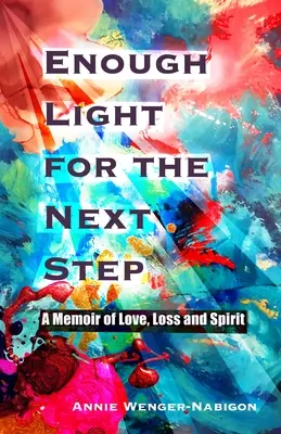 Genug Licht für den nächsten Schritt: Ein Memoir über Liebe, Verlust und Geist - Enough Light for the Next Step: A Memoir of Love, Loss, and Spirit