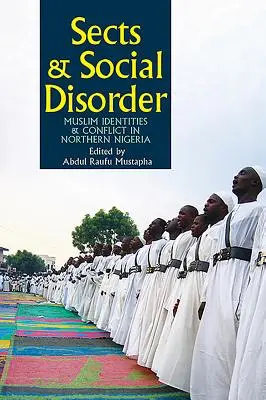 Sekten und soziale Unordnung: Muslimische Identitäten und Konflikte in Nordnigeria - Sects & Social Disorder: Muslim Identities & Conflict in Northern Nigeria