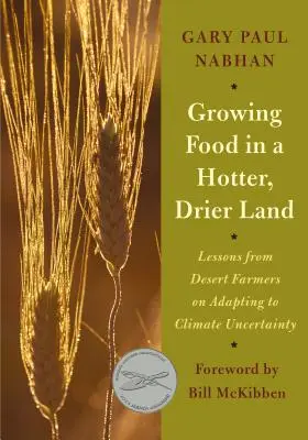 Lebensmittelanbau in einem heißeren, trockeneren Land: Lektionen von Wüstenbauern zur Anpassung an das unsichere Klima - Growing Food in a Hotter, Drier Land: Lessons from Desert Farmers on Adapting to Climate Uncertainty