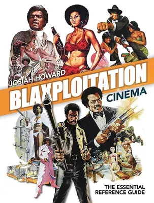 Blaxploitation-Kino: Das unverzichtbare Nachschlagewerk - Blaxploitation Cinema: The Essential Reference Guide