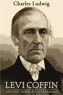 Levi Coffin und die Underground Railroad - Levi Coffin and the Underground Railroad
