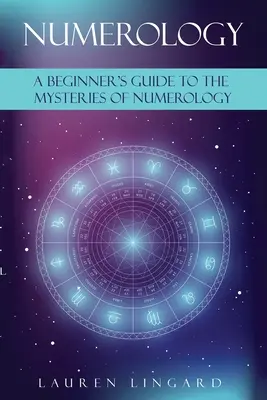 Numerologie: Ein Leitfaden für Einsteiger in die Geheimnisse der Numerologie - Numerology: A Beginner's Guide to the Mysteries of Numerology