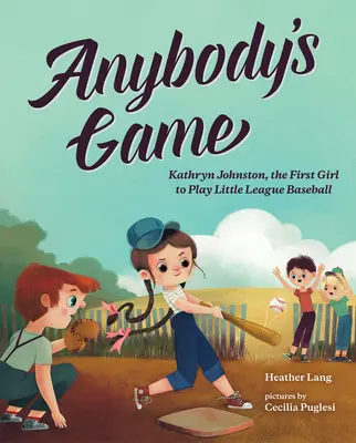 Anybody's Game: Kathryn Johnston, das erste Mädchen, das in der Little League Baseball spielte - Anybody's Game: Kathryn Johnston, the First Girl to Play Little League Baseball