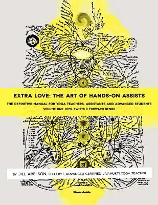 Extra Liebe: Die Kunst der Hands-On-Assistenz - Das umfassende Handbuch für Yogalehrer, Assistenten und fortgeschrittene Schüler, Band eins - Extra Love: The Art of Hands-On Assists - The Definitive Manual for Yoga Teachers, Assistants and Advanced Students, Volume One