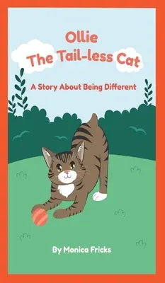 Ollie, die schwanzlose Katze: Eine Geschichte über das Anderssein - Ollie The Tail-less Cat: A Story About Being Different