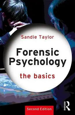 Forensische Psychologie: Die Grundlagen (Taylor Sandie (University of South Wales UK)) - Forensic Psychology: The Basics (Taylor Sandie (University of South Wales UK))