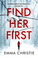 Finde sie zuerst - Der atemlos verschlungene neue Thriller des für das beste schottische Krimi-Buch nominierten Autors - Find Her First - The breathlessly twisty new thriller from Best Scottish Crime Book nominee
