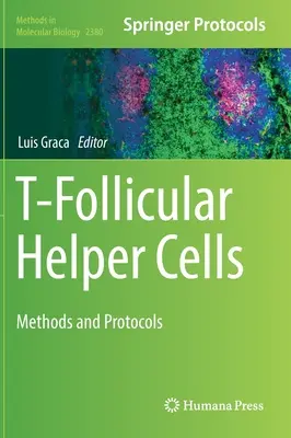 T-Follikuläre Helferzellen: Methoden und Protokolle - T-Follicular Helper Cells: Methods and Protocols