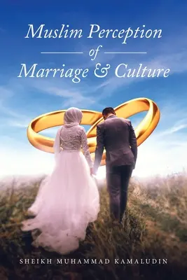 Muslimische Wahrnehmung von Ehe und Kultur - Muslim Perception of Marriage and Culture