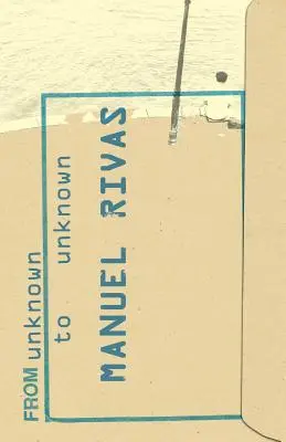 Von Unbekannt zu Unbekannt: Eine Anthologie der Poesie von Manuel Rivas - From Unknown to Unknown: An Anthology of Poetry by Manuel Rivas