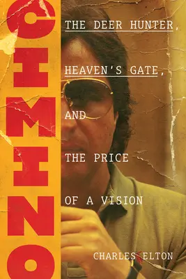 Cimino: The Deer Hunter, Heaven's Gate und der Preis einer Vision - Cimino: The Deer Hunter, Heaven's Gate, and the Price of a Vision