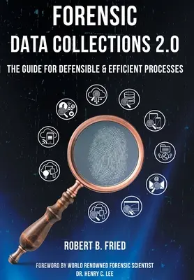 Forensische Datensammlungen 2.0: Der Leitfaden für vertretbare und effiziente Prozesse - Forensic Data Collections 2.0: The Guide for Defensible & Efficient Processes