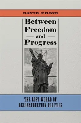 Zwischen Freiheit und Fortschritt: Die verlorene Welt der Wiederaufbaupolitik - Between Freedom and Progress: The Lost World of Reconstruction Politics