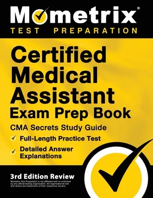 Prüfungsvorbereitungsbuch für Medizinische Fachangestellte - CMA Secrets Study Guide, Praxistest in voller Länge, detaillierte Erklärungen zu den Antworten: [3rd Edition Review] - Certified Medical Assistant Exam Prep Book - CMA Secrets Study Guide, Full-Length Practice Test, Detailed Answer Explanations: [3rd Edition Review]