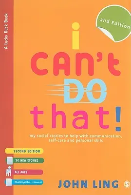 Ich kann das nicht: Meine sozialen Geschichten zur Förderung von Kommunikation, Selbstfürsorge und persönlichen Fähigkeiten - I Can′t Do That!: My Social Stories to Help with Communication, Self-Care and Personal Skills