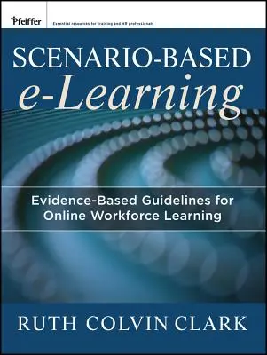 Szenariobasiertes E-Learning: Evidenzbasierte Richtlinien für das Online-Lernen von Arbeitskräften - Scenario-Based E-Learning: Evidence-Based Guidelines for Online Workforce Learning