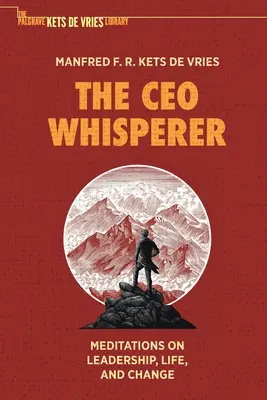 Der CEO-Flüsterer: Meditationen über Führung, Leben und Wandel - The CEO Whisperer: Meditations on Leadership, Life, and Change