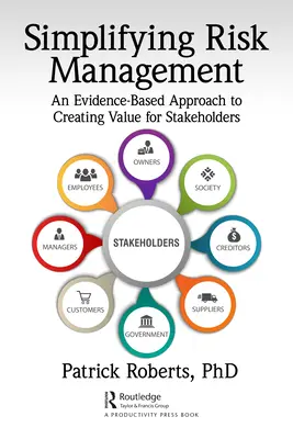 Vereinfachung des Risikomanagements: Ein evidenzbasierter Ansatz zur Wertschöpfung für Stakeholder - Simplifying Risk Management: An Evidence-Based Approach to Creating Value for Stakeholders