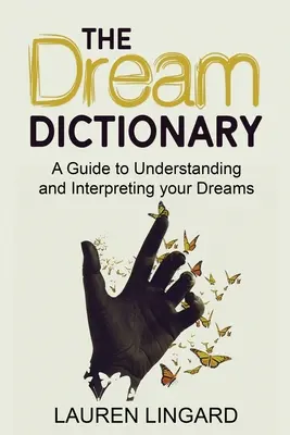 Das Traum-Wörterbuch: Ein Leitfaden zum Verstehen und Interpretieren Ihrer Träume - The Dream Dictionary: A Guide to Understanding and Interpreting Your Dreams