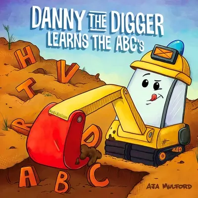 Danny, der Bagger, lernt das ABC: Übe das Alphabet mit Bulldozern, Kränen, Muldenkippern und anderen Baustellenfahrzeugen! - Danny the Digger Learns the ABCs: Practice the Alphabet with Bulldozers, Cranes, Dump Trucks, and More Construction Site Vehicles!