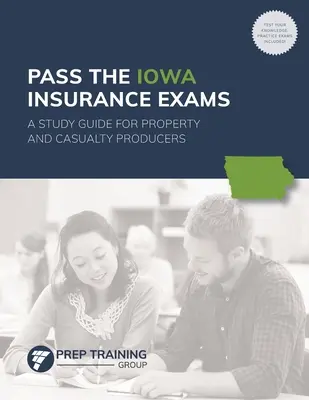 Bestehen Sie die Iowa Insurance Exams: Ein Studienleitfaden für Schaden- und Unfallversicherer - Pass the Iowa Insurance Exams: A Study Guide for Property and Casualty Producers