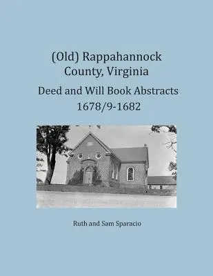 (Alt) Rappahannock County, Virginia Auszüge aus Urkunden- und Testamentsbüchern 1678/9-1682 - (Old) Rappahannock County, Virginia Deed and Will Book Abstracts 1678/9-1682