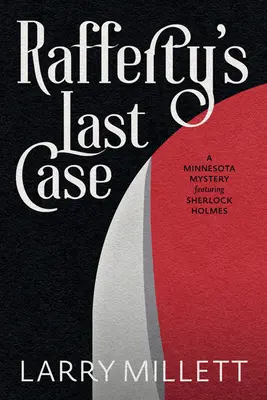 Der letzte Fall von Rafferty: Ein Minnesota-Krimi mit Sherlock Holmes - Rafferty's Last Case: A Minnesota Mystery Featuring Sherlock Holmes