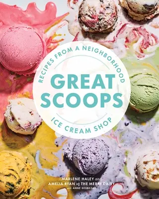 Große Schaufeln: Rezepte aus einer Eisdiele in der Nachbarschaft - Great Scoops: Recipes from a Neighborhood Ice Cream Shop