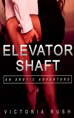 Fahrstuhlschacht: Ein erotisches Abenteuer - Elevator Shaft: An Erotic Adventure