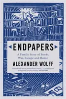 Endpapers - Eine Familiengeschichte von Büchern, Krieg, Flucht und Heimat (Wolff Alexander (Autor)) - Endpapers - A Family Story of Books, War, Escape and Home (Wolff Alexander (author))