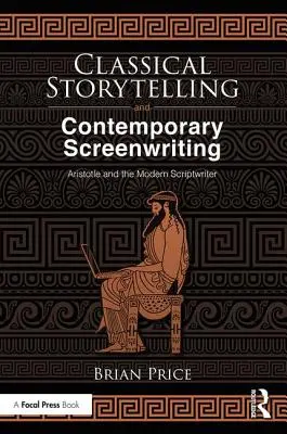 Klassisches Geschichtenerzählen und zeitgenössisches Drehbuchschreiben: Aristoteles und der moderne Drehbuchautor - Classical Storytelling and Contemporary Screenwriting: Aristotle and the Modern Scriptwriter