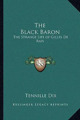 Der Schwarze Baron: Das seltsame Leben des Gilles de Rais - The Black Baron: The Strange Life of Gilles de Rais