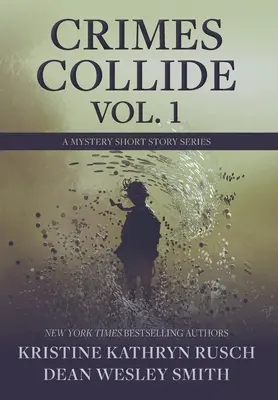 Crimes Collide, Bd. 1: Eine Mystery-Kurzgeschichten-Reihe - Crimes Collide, Vol. 1: A Mystery Short Story Series