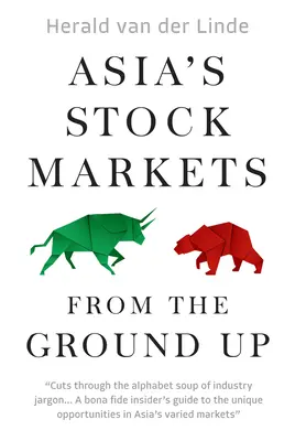 Asiens Aktienmärkte von Grund auf - Asia's Stock Markets from the Ground Up