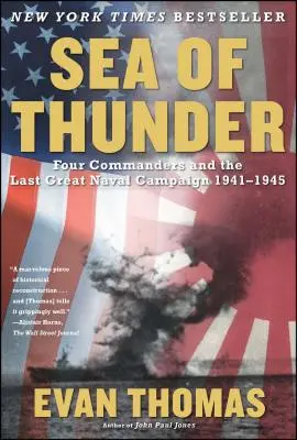 Meer des Donners: Vier Kommandeure und die letzte große Seekampagne, 1941-1945 - Sea of Thunder: Four Commanders and the Last Great Naval Campaign, 1941-1945