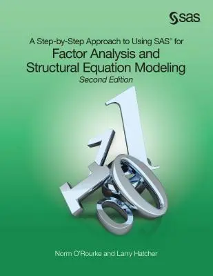 Ein schrittweiser Ansatz zur Verwendung von SAS für Faktorenanalyse und Strukturgleichungsmodellierung, zweite Auflage - A Step-by-Step Approach to Using SAS for Factor Analysis and Structural Equation Modeling, Second Edition