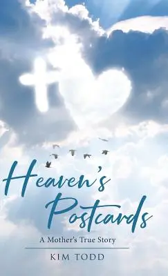 Himmlische Postkarten: Die wahre Geschichte einer Mutter - Heaven's Postcards: A Mother's True Story