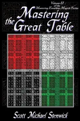 Beherrschung der Großen Tafel: Band II der Serie Mastering Enochian Magick - Mastering the Great Table: Volume II of the Mastering Enochian Magick Series