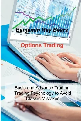 Optionshandel: Grundlegendes und fortgeschrittenes Trading, Handelspsychologie zur Vermeidung klassischer Fehler - Options Trading: Basic and Advance Trading, Trading Psychology to Avoid Classic Mistakes