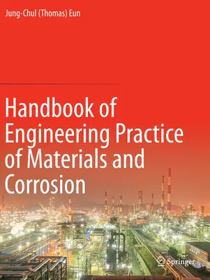 Handbuch der Ingenieurpraxis der Werkstoffe und der Korrosion (Eun Jung-Chul (Thomas)) - Handbook of Engineering Practice of Materials and Corrosion (Eun Jung-Chul (Thomas))