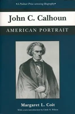 John C. Calhoun: Amerikanisches Porträt - John C. Calhoun: American Portrait
