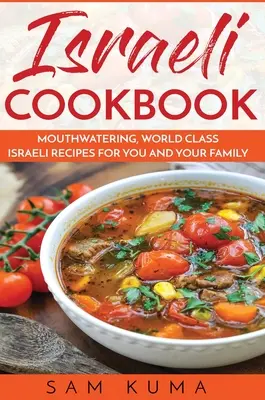 Israelisches Kochbuch: Köstliche israelische Rezepte der Weltklasse für Sie und Ihre Familie - Israeli Cookbook: Mouthwatering, World Class Israeli Recipes for You and Your Family