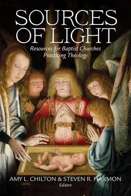 Quellen des Lichts: Ressourcen für Baptistengemeinden, die Theologie praktizieren - Sources of Light: Resources for Baptist Churches Practicing Theology