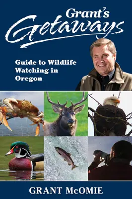 Grants Ausflugsziele: Leitfaden zur Wildtierbeobachtung in Oregon - Grant's Getaways: Guide to Wildlife Watching in Oregon