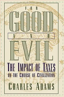 Für Gut und Böse: Der Einfluss von Steuern auf den Lauf der Zivilisation - For Good and Evil: The Impact of Taxes on the Course of Civilization