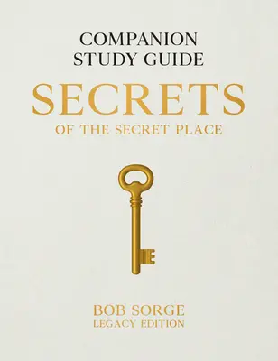 Die Geheimnisse des geheimen Ortes: Begleitendes Studienhandbuch (Legacy Edition) - Secrets of the Secret Place: Companion Study Guide (Legacy Edition)